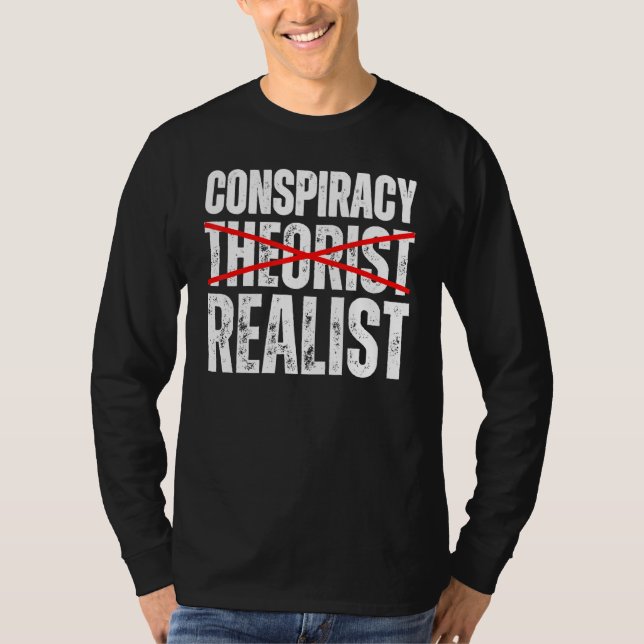 Conspiracy Realist  Conspiracy Theories Are Spoile T Shirt (Framsida)