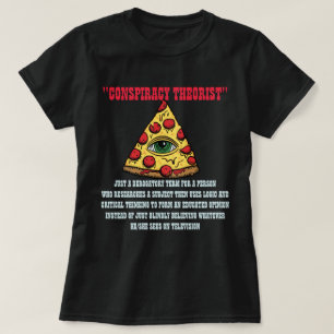 Conspiracy Theorist T Shirt