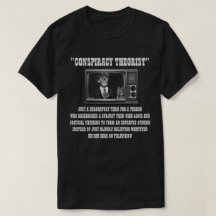 Conspiracy Theorist T Shirt