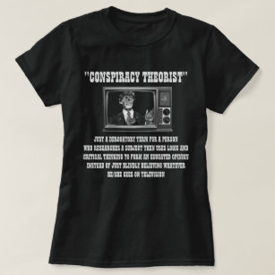Conspiracy Theorist T Shirt