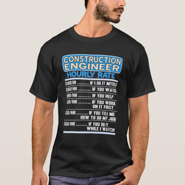 Construction Engineer Hourly Rate Engineer Present T Shirt (Framsida)