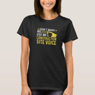 Construction Site Voice Funny Excavator operator P T Shirt