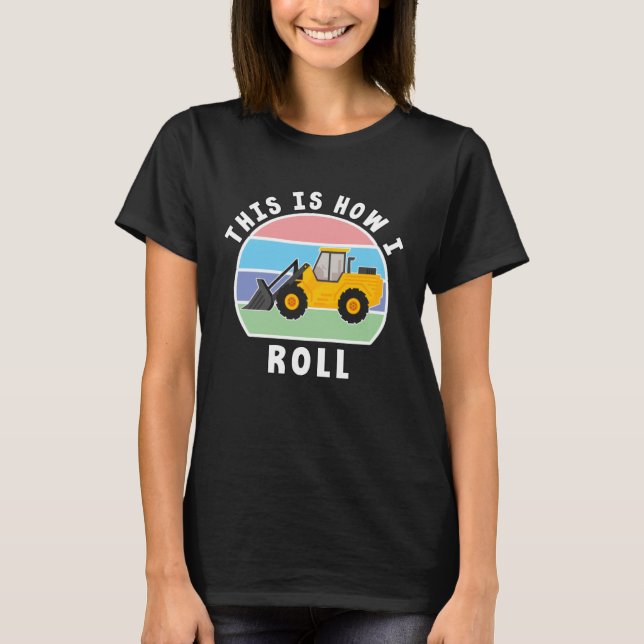 Construction Truck Tractor Digger Machine How I Ro T Shirt (Framsida)