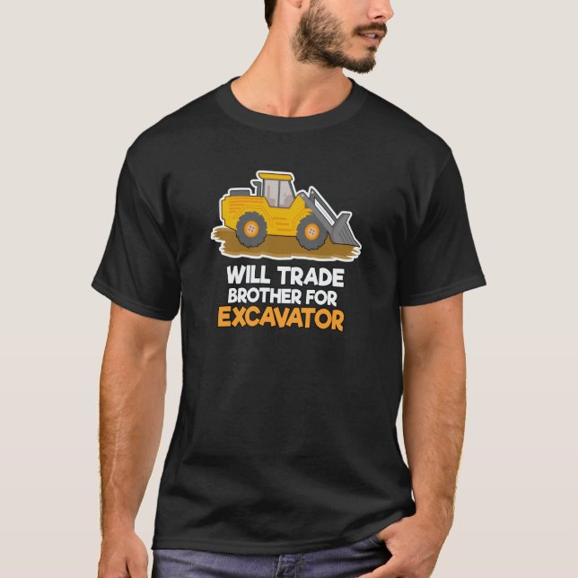 Construction Vehicles Will Trade Brother For Excav T Shirt (Framsida)