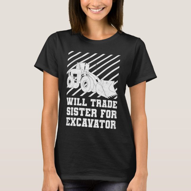 Construction Vehicles Will Trade Sister For Excava T Shirt (Framsida)