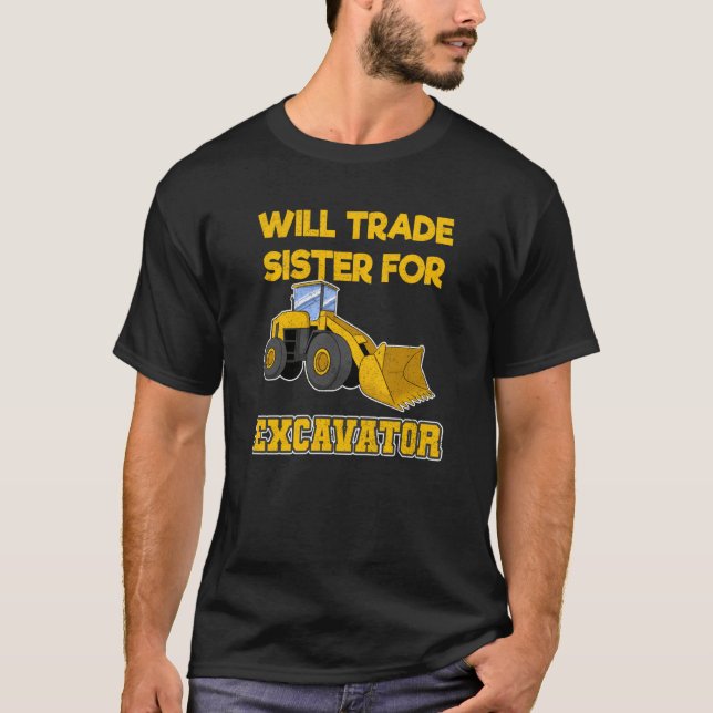 Construction Vehicles Will Trade Sister For Excava T Shirt (Framsida)