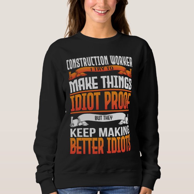Construction Worker I Make Things Idiot Proof T Shirt (Framsida)