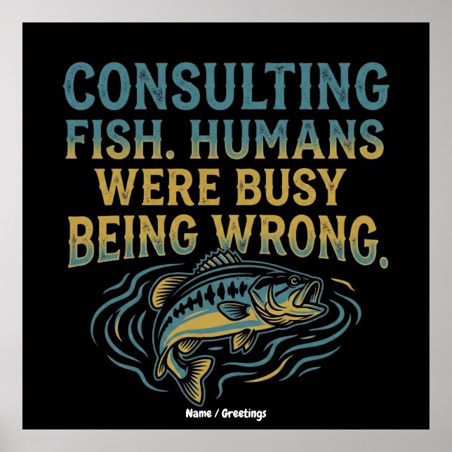 Consulting Fish Humans Were Busy Being Wrong Funny Poster (Framsidan)