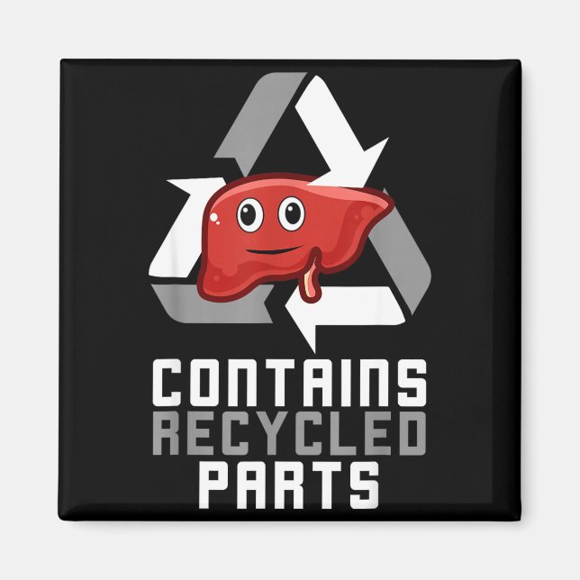 Contains Recycled Parts Liver Transplant Survivor  Magnet (Framsidan)