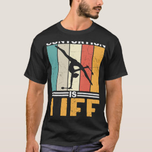 Contoration är Life Funny Gymnast T Shirt