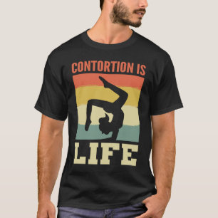 Contortion är Life Entertainer T Shirt