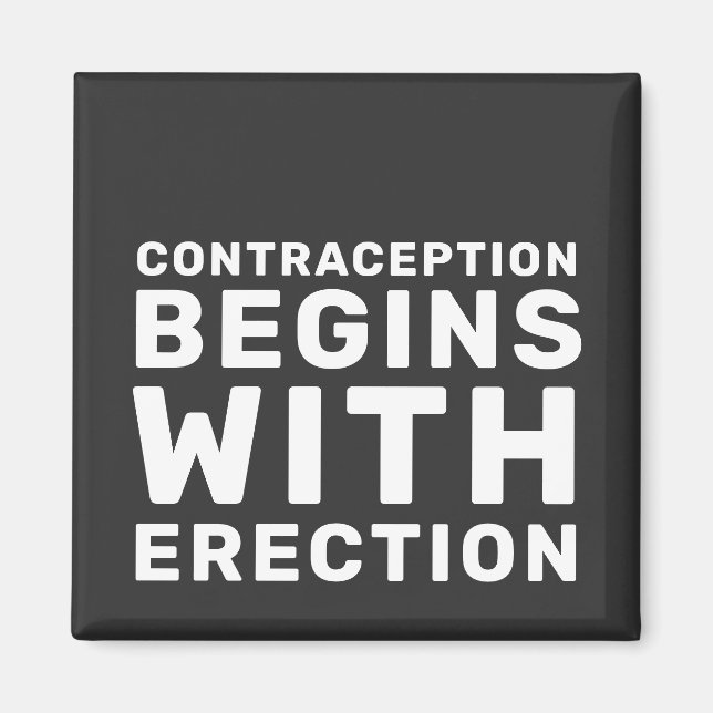 Contraception Begins With Erection Women's Rights Magnet (Framsidan)