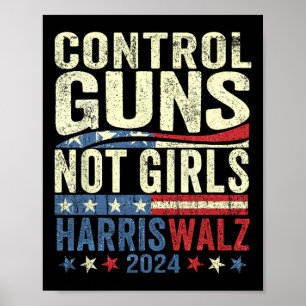 Control Guns Not Girls Womens Högers Harris-waltz Poster