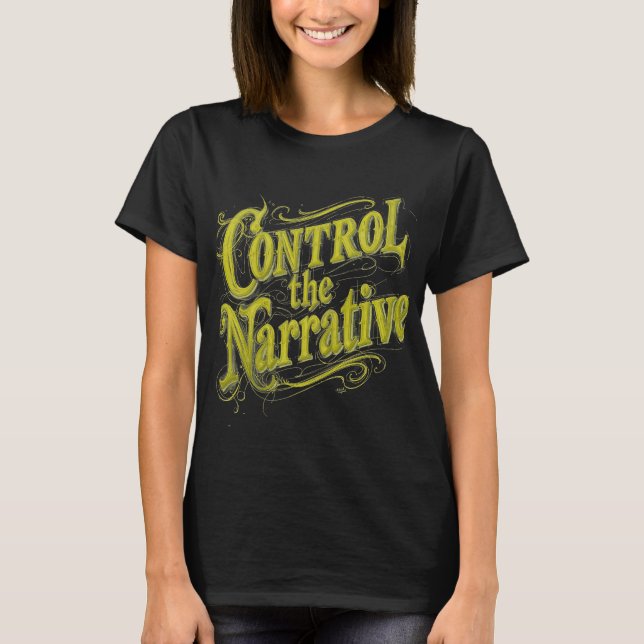 Control The Narrative T Shirt (Framsida)