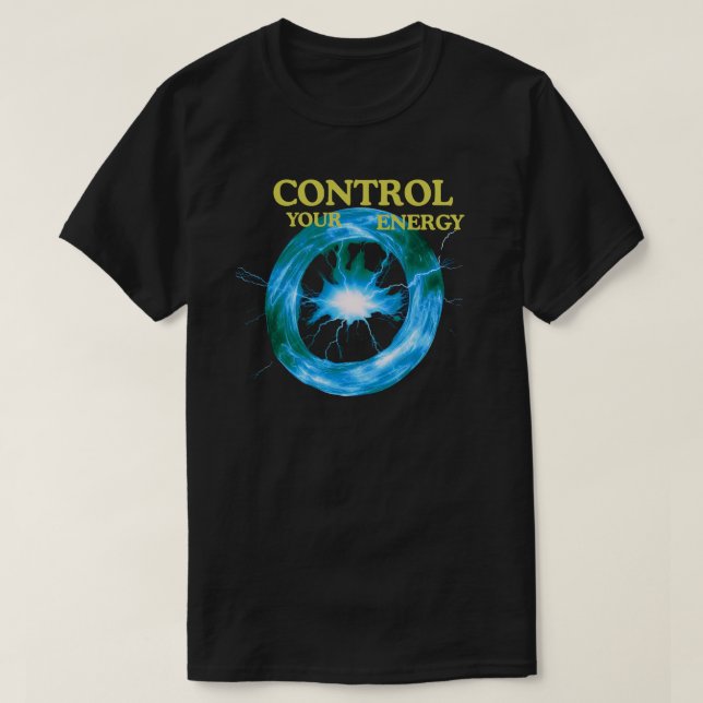 Control Your Energy Quote with Electric Power Ring T Shirt (Design framsida)