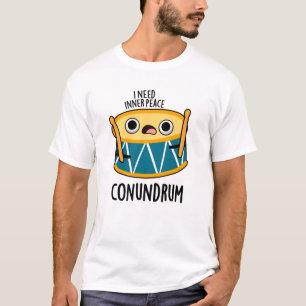 Conundrum Funny Drummer Drum Pun T Shirt