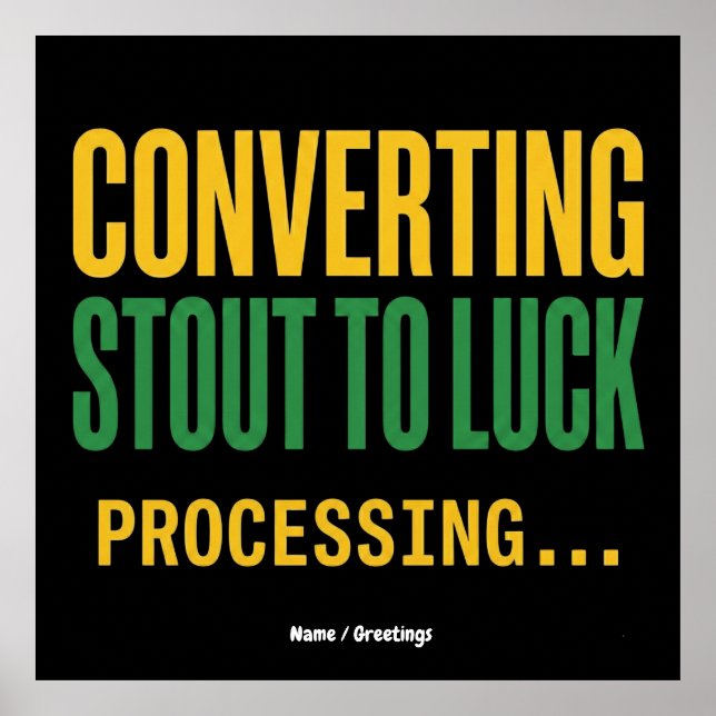 Converting Stout to Luck Processing Funny  Poster (Framsidan)