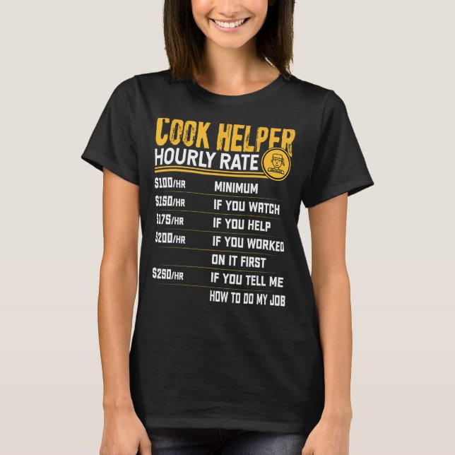 Cook Helper timly Rate Cook Chef Assistant Worke T Shirt (Framsida)