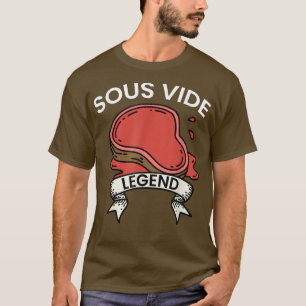 Cook I Sous Vide Legend I Cooking Kitchen Cook Hob T Shirt