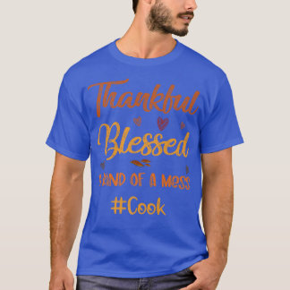 Cook Thankful Blsed och typ av Thanksgiv T Shirt