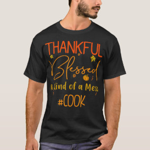 Cook Thankful Blsed och typ av Thanksgiv T Shirt