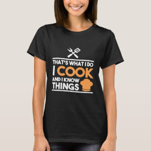 Cook... vad jag gör jag och jag känner Sak. T Shirt