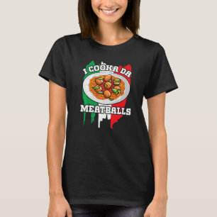 Cooka Da Meatball Italiana Slang Italien Food Spag T Shirt