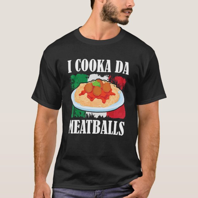 Cooka Da Meatball Trending Italian Slang Cooking I T Shirt (Framsida)