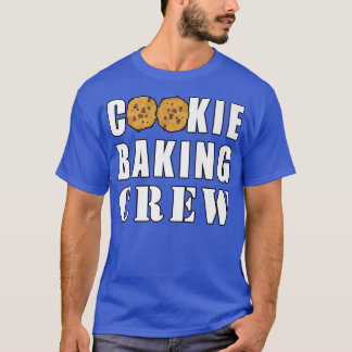 Cookie Baking Crew Funny T Shirt
