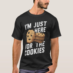 Cookie Chocolate Chip.. Jag är bara här för Cooki T Shirt