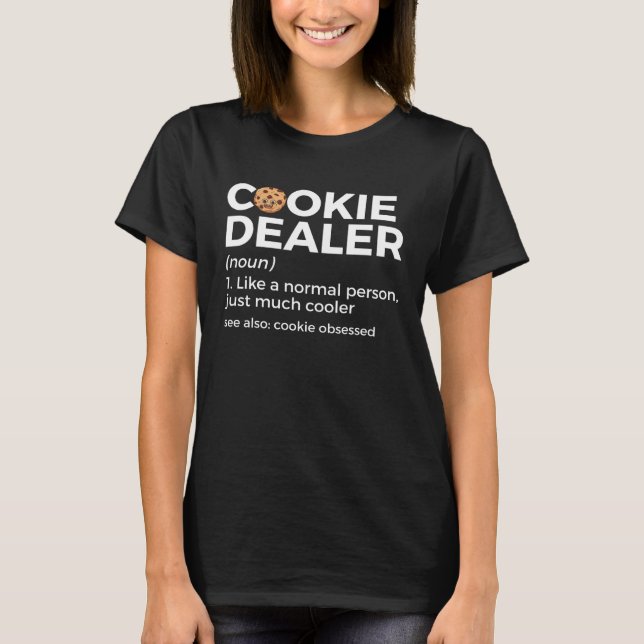 Cookie Dealer Definition Cookie Obsessed  Cookie B T Shirt (Framsida)