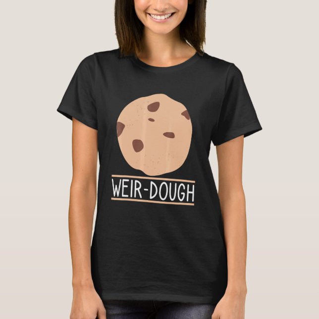 Cookie för offertkonfektion för Weir-Dough Baking T Shirt (Framsida)
