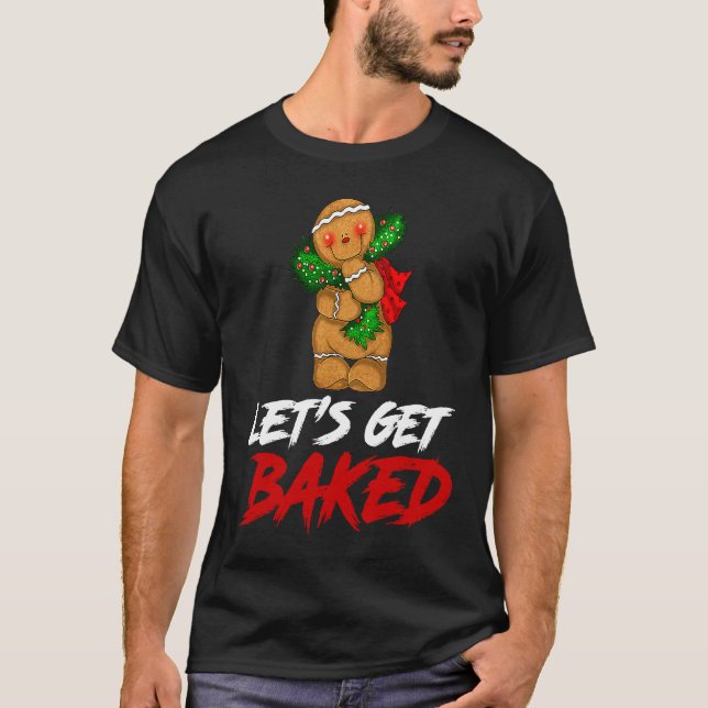 Cookie Let's Get Baked Humorous Cool Christmas Mer T Shirt (Framsida)