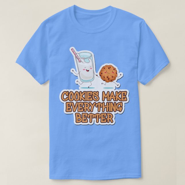 Cookies Make Everything Better Cookie Baking Baker T Shirt (Design framsida)