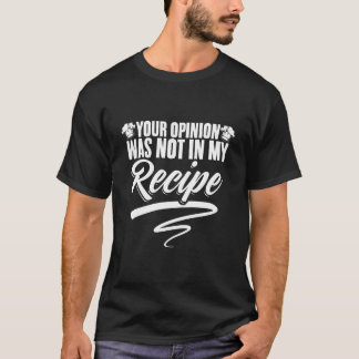 Cooking Culinary Quotes Chefs T Shirt