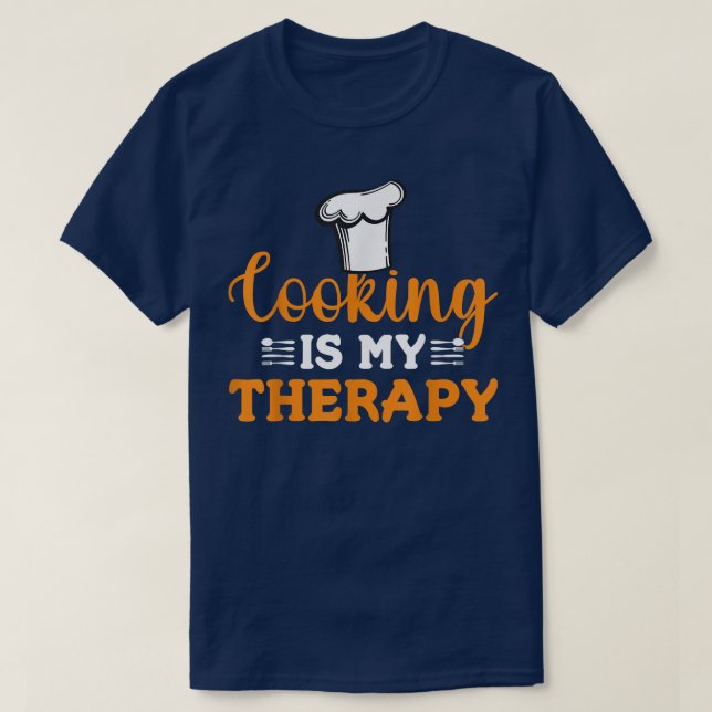 Cooking is My Therapy Cook Baking Baker Chef  T Shirt (Design framsida)