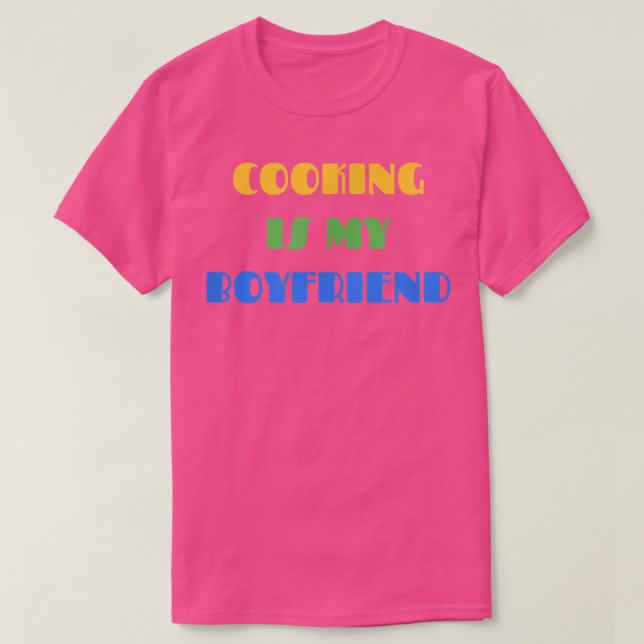 COOKINGCOOKING ÄR MY BOYFRIENDF, Chefs and Cooks T Shirt (Design framsida)