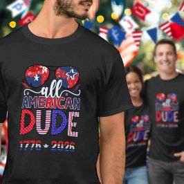 Cool All American Dude 1776 to 2026 Celebration  T Shirt