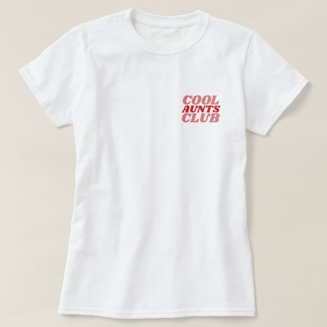 Cool Aunts Club™ T Shirt (Design framsida)