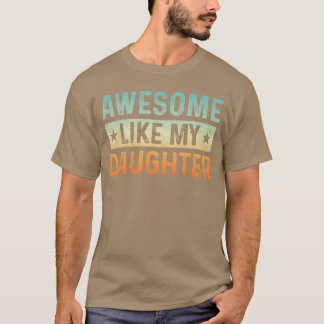 Cool Awesome Like My Daughter Men Funny Fathers Da T Shirt