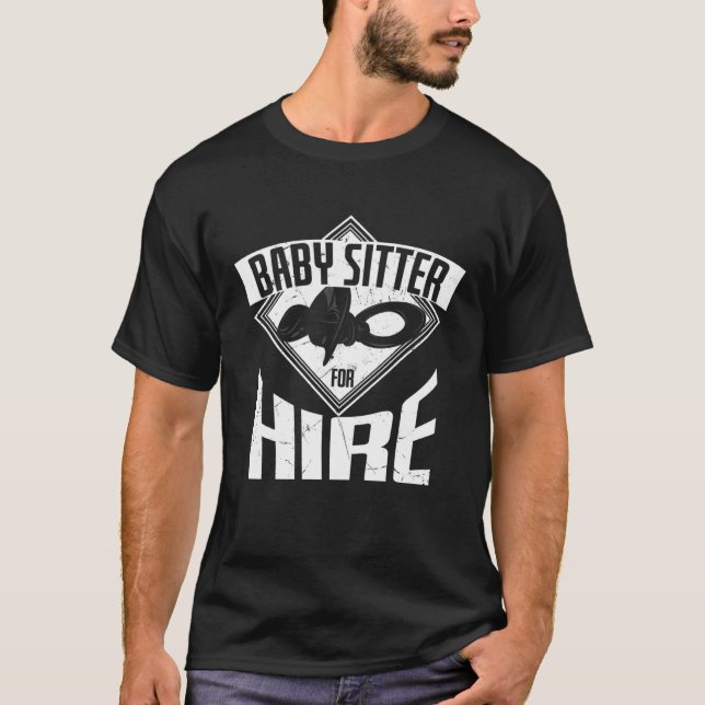 Cool Baby Sitter For Hire Baby Sitting Babysitters T Shirt (Framsida)