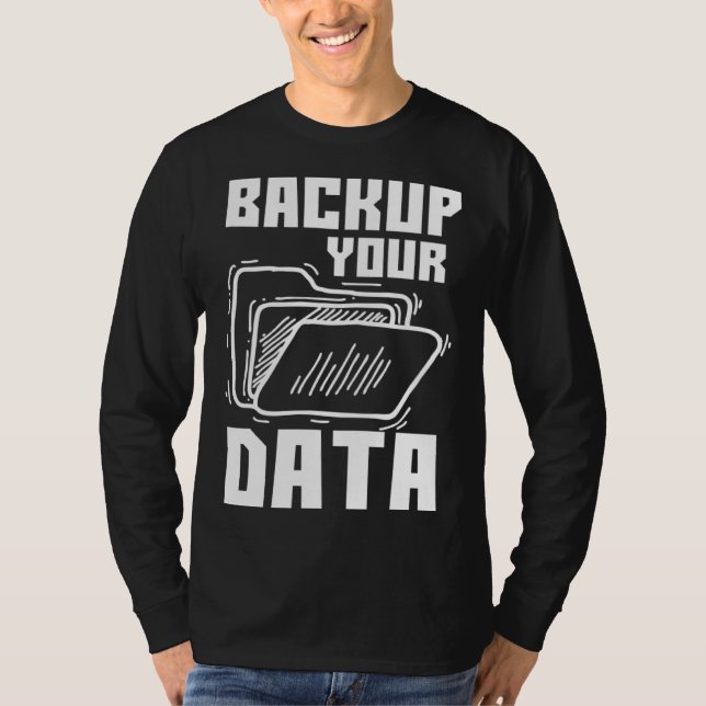Cool Backup Your Data Programming Technology T Shirt (Framsida)