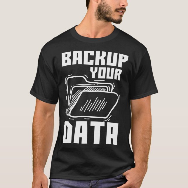 Cool Backup Your Data Programming Technology T Shirt (Framsida)
