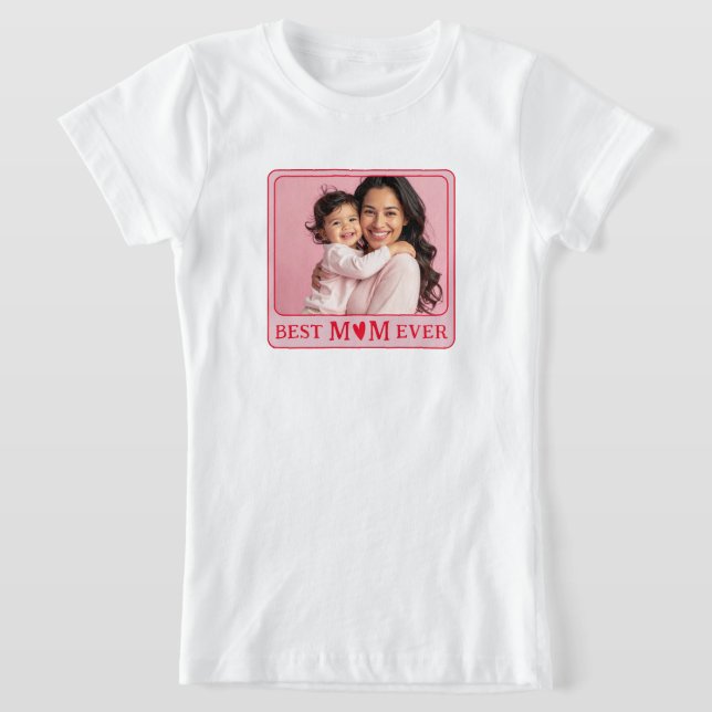 Cool Best Mom Ever Pink Photo T Shirt (Laydown)