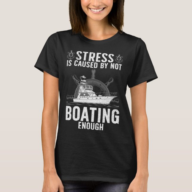 Cool Boating For Men Women Stress Boater Yacht Boa T Shirt (Framsida)