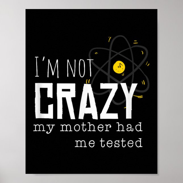 Cool Chemistry Geek Quote Jokes I'm Not Crazy My M Poster (Framsidan)