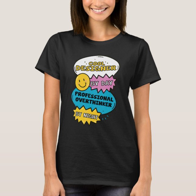 Cool Designer På Dagtid Professionell Övertänkare  T Shirt (Framsida)