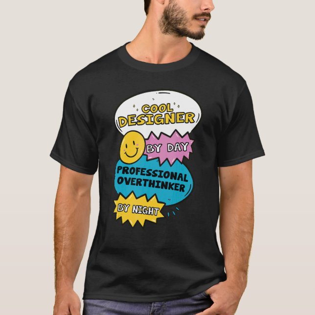 Cool Designer På Dagtid Professionell Övertänkare  T Shirt (Framsida)