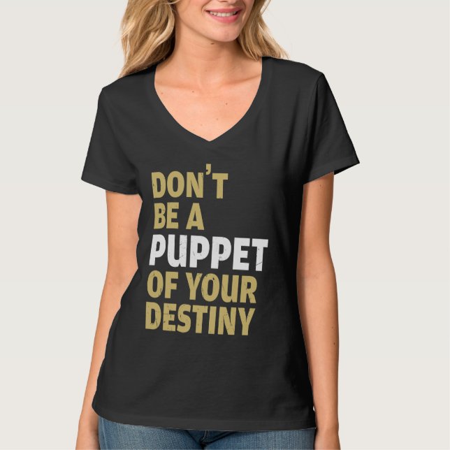 Cool Dont Be A Puppet Of Your Destiny Comedians T Shirt (Framsida)