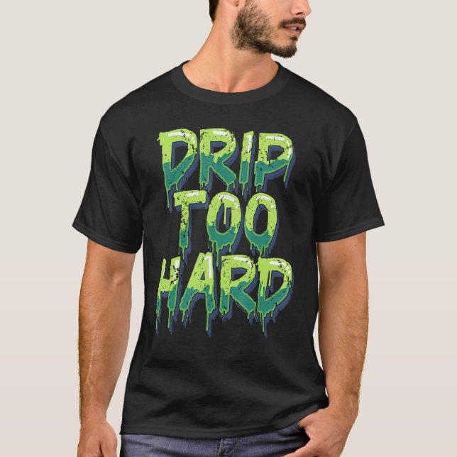 Cool Drippin Drippy Music T Shirt (Framsida)
